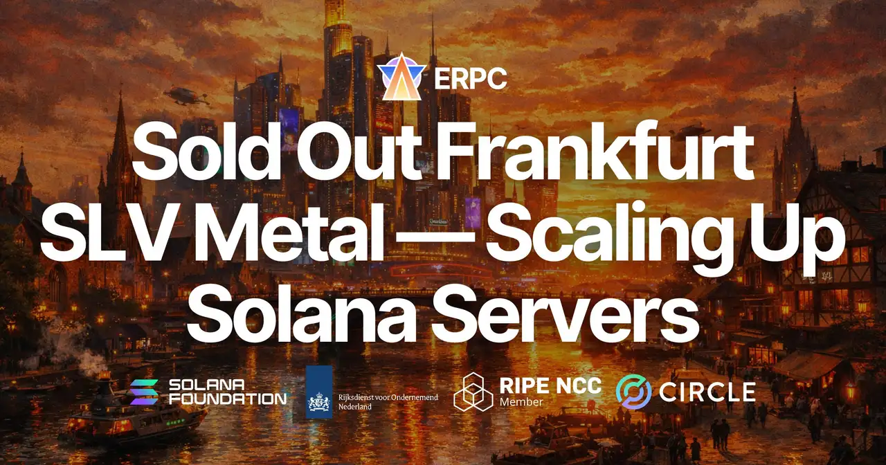 ERPC Đã Bán Hết SLV Metal Frankfurt (Dòng Ryzen 9) — Tăng Cường Thu Mua Máy Chủ Chuyên Biệt Cho Solana, Waitlist Nay Đã Mở