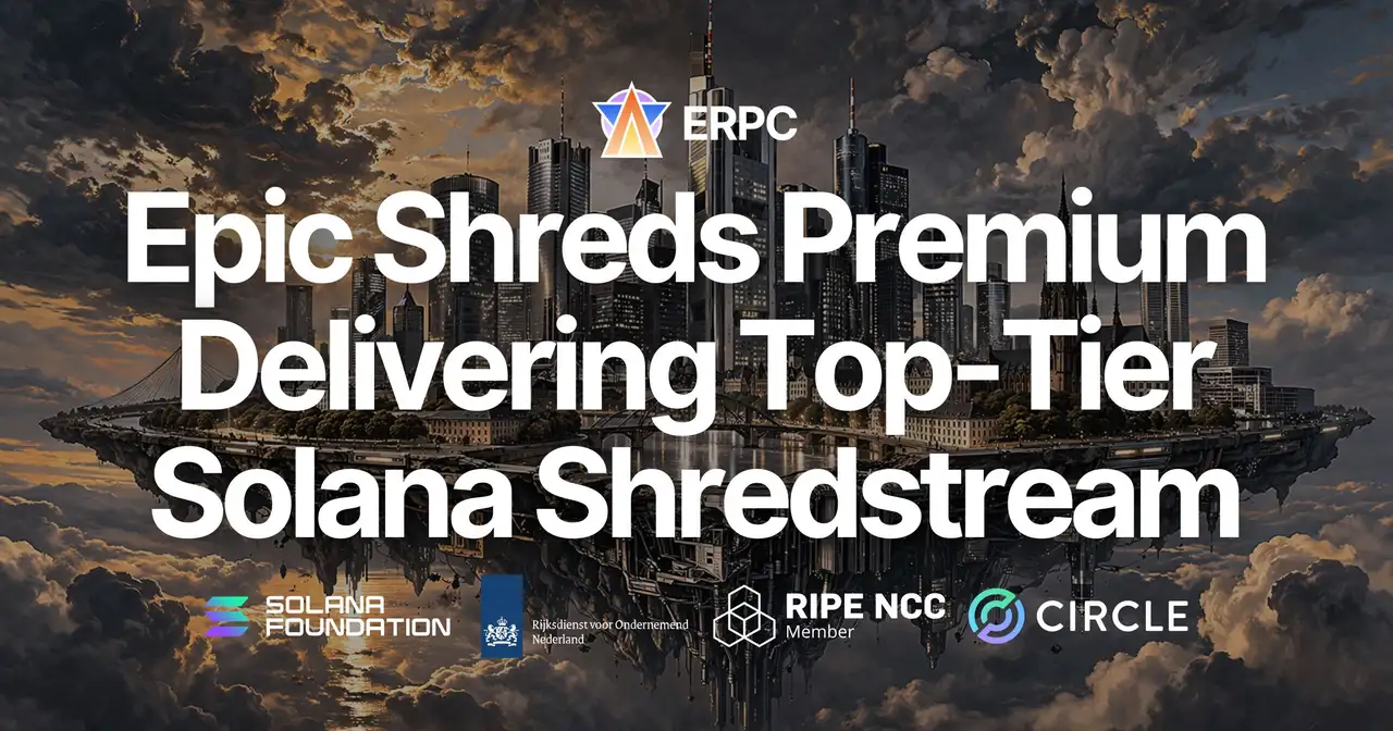 ERPC Releases Epic Shreds Premium — Allocated on the Same Network as the World #3 Epics DAO Validator, Delivering Top-Tier Solana Shredstream. Max Premium Reservations Sold Out, Now Available via Waitlist