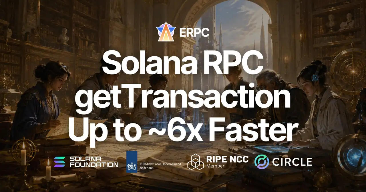 ERPC 将以 Solana RPC getTransaction 为核心的历史交易检索速度最高提升约 6 倍 — 已应用于所有区域和所有 Solana RPC 方案，并强化最近 30 个 epoch 的数据获取