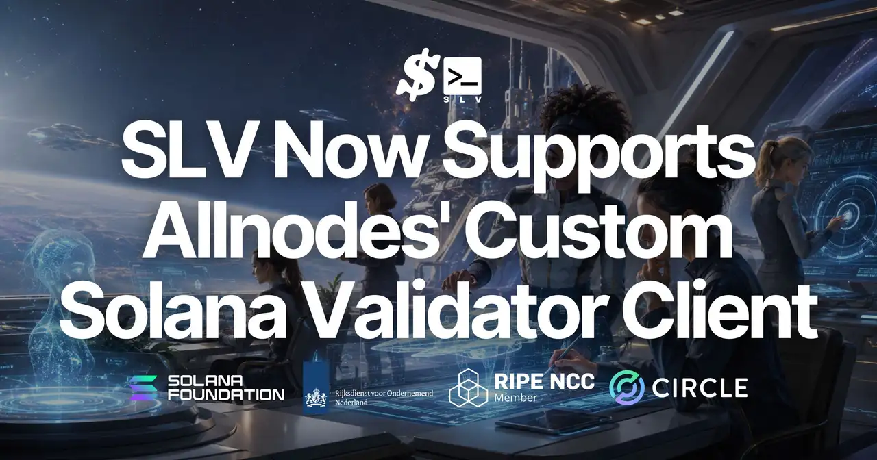 SLV ondersteunt nu de Allnodes Solana-validatorclient — blijf allnodes-jito gebruiken en stroomlijn deployment, operatie en migratie met AI agents