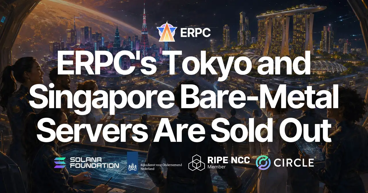 ERPC's bare-metalservers in Tokio en Singapore zijn uitverkocht — Solana-specifieke optimale configuratie en een netwerkontwerp dicht bij de grote nodes. Probeer in afwachting van nieuwe voorraad onze snelle VPS op hetzelfde netwerk, vanaf uurfacturering