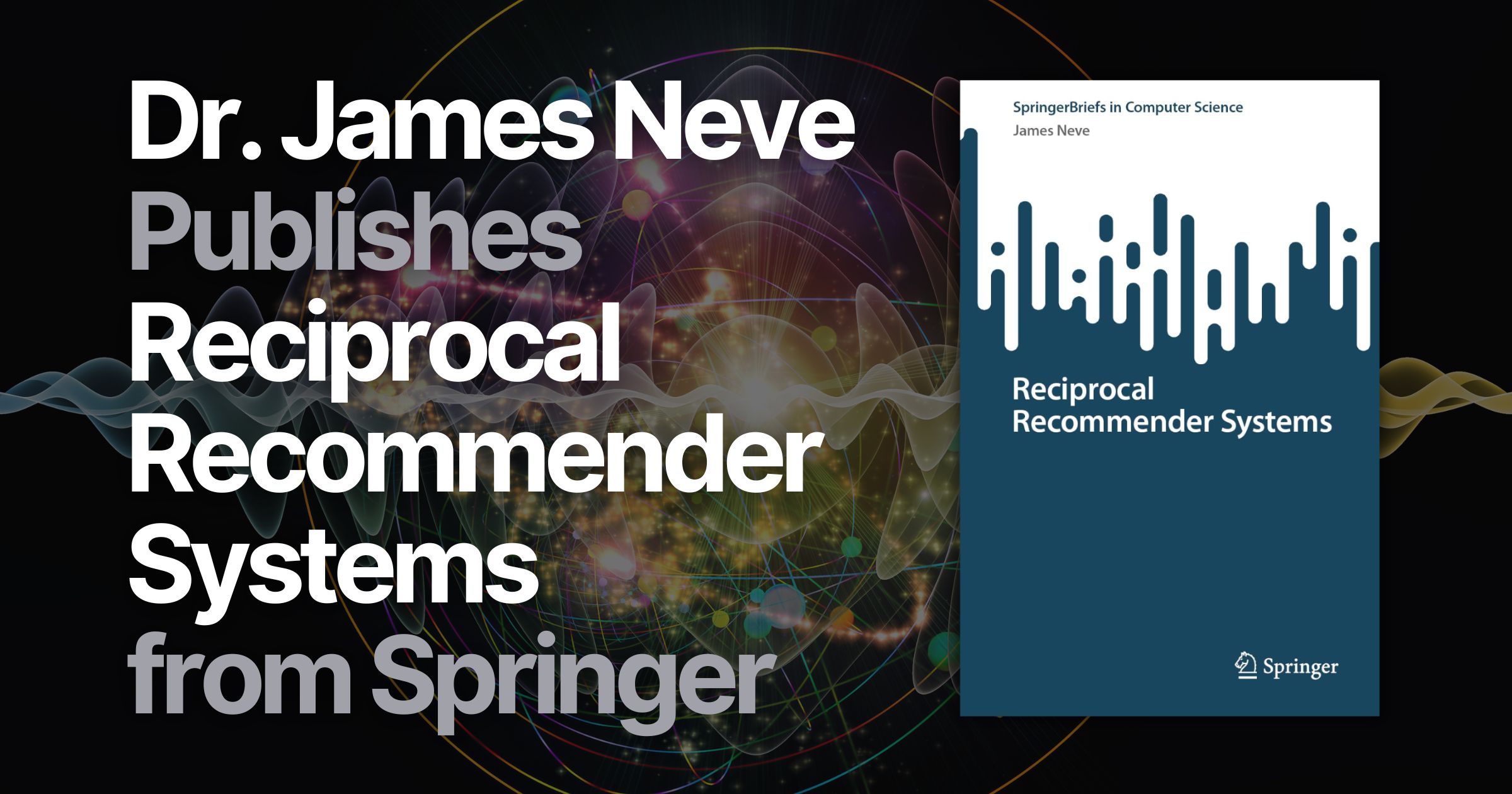 Dr. James Neve ตีพิมพ์หนังสือเล่มใหม่ “Reciprocal Recommender Systems” กับ Springer
