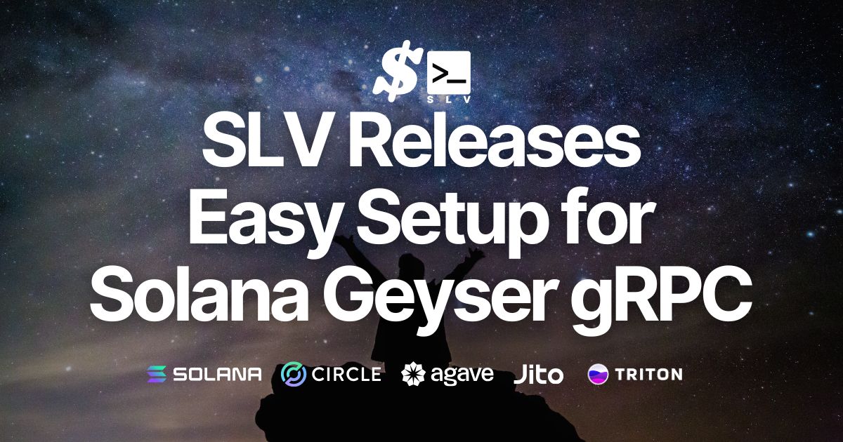 SLV เปิดตัวฟีเจอร์ตั้งค่าโหนด Solana Geyser gRPC อย่างง่าย