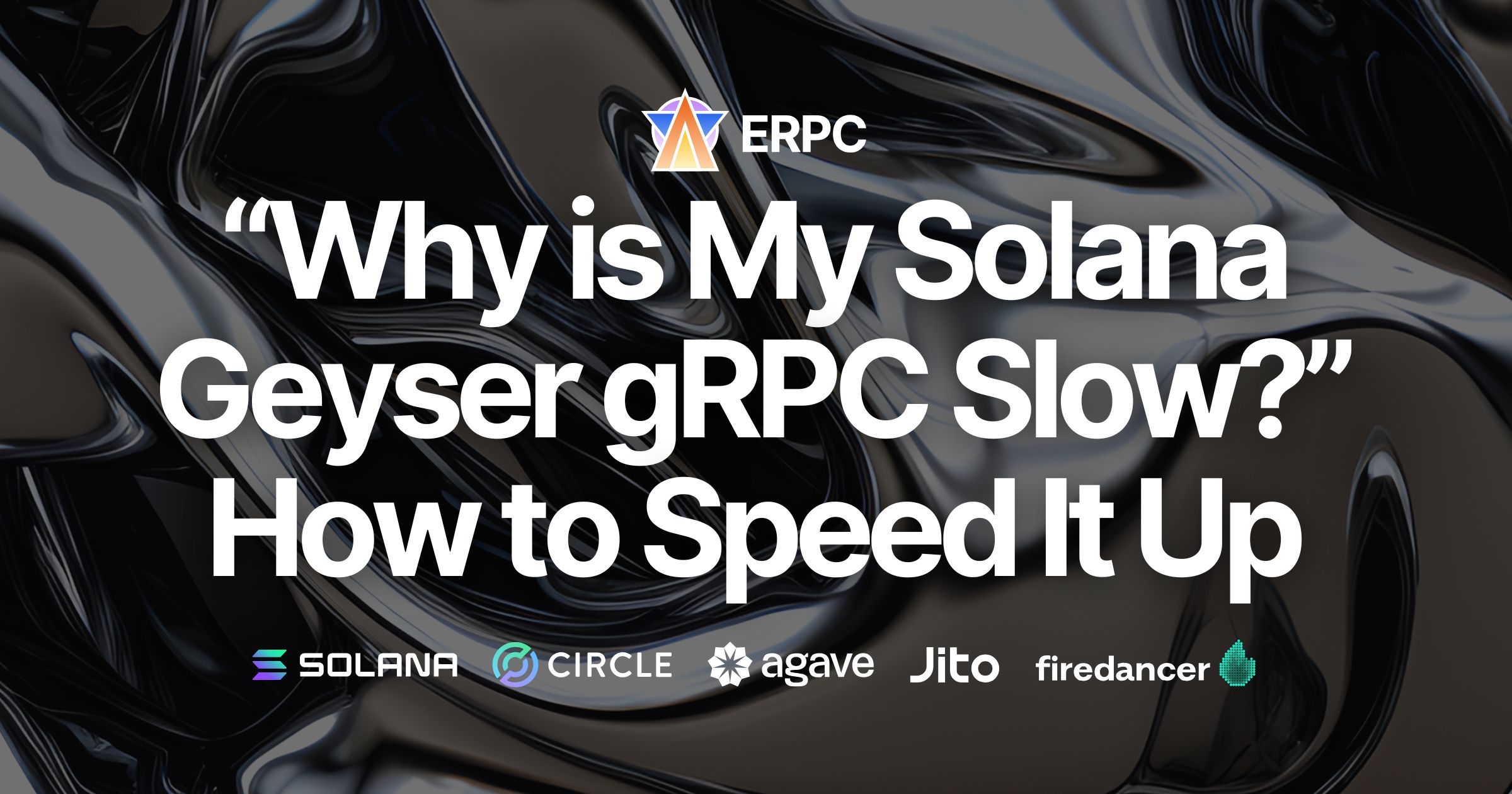 "Mengapa saya Solana Geyser gRPC Koneksi Lambat? "Common Causes and How to Speed It Up
